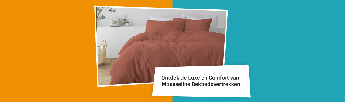 Blog Ontdek De Luxe En Comfort Van Mousseline Dekbedovertrekken